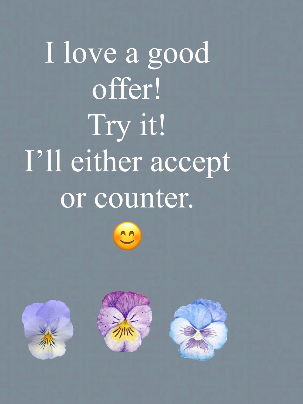 I accept offers!